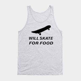 WILL SKATE FOR FOOD Tank Top